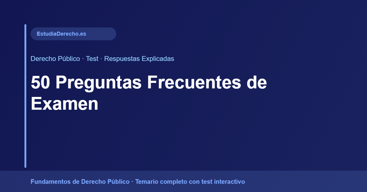 50 Preguntas Frecuentes de Examen - Derecho Público EstudiaDerecho.es